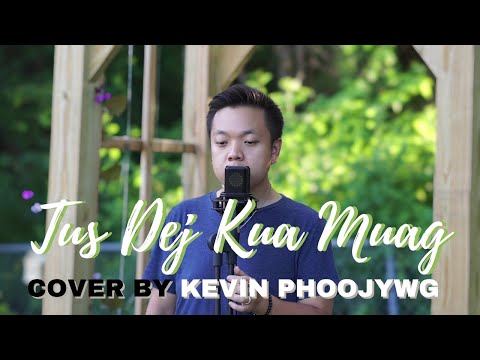 Tus Dej Kua Muag (Cover) by Kevin Phoojywg Xiong