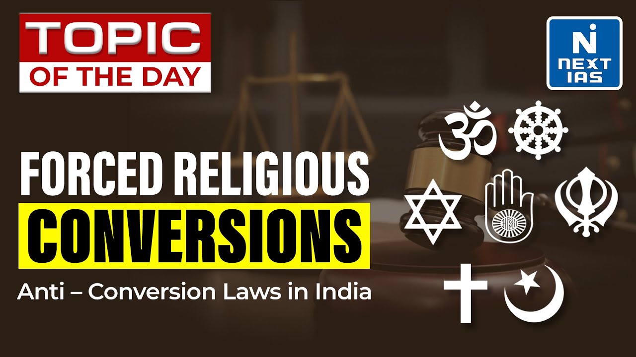 Why Anti Conversion Laws in India? - Explained | UPSC | NEXT IAS