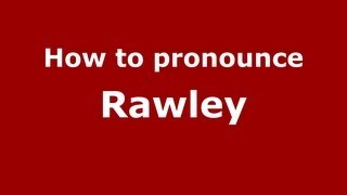 How to pronounce Rawley