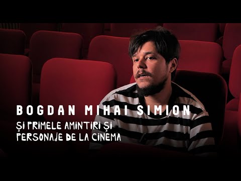 Bogdan Mihai Simion și primele amintiri și personaje de la cinema