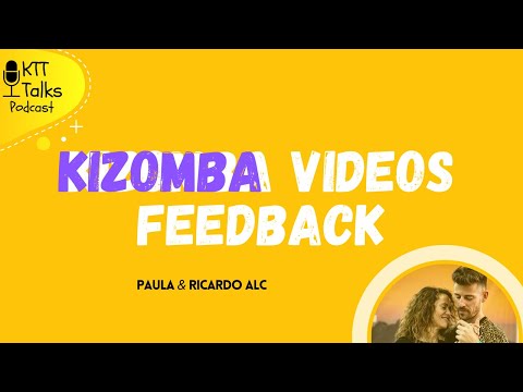 (ENG) KTT Talks Podcast -  Kizomba Videos Feedback