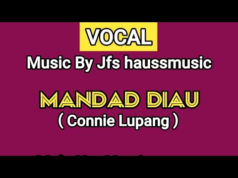 VOCAL & LYRIC | MANDAD DIAU - CONNIE LUPANG (Lirik Lagu Ada Di Deskripsi)