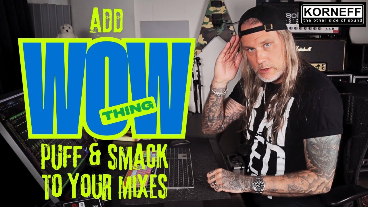 Add some WOW, PUFF & SMACK To Your Sounds / Mixes
