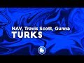 NAV & Gunna - Turks (Clean - Lyrics) ft. Travis Scott