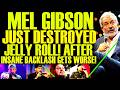 Mel Gibson JUST DESTROYED Jelly Roll After INSANE BACKLASH Gets Worse! He Did Not See This Coming
