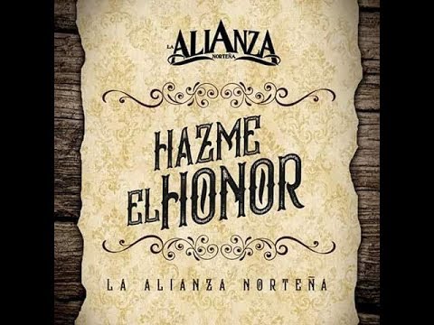 La Alianza Norteña Hazme El Honor