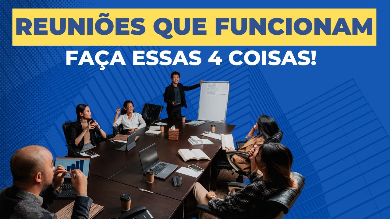 Como Conduzir Reuniões Eficientes e Produtivas: Técnicas Essenciais para Líderes