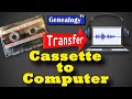 How to Transfer Audio Cassettes to Digital Computer Files