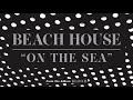 On the Sea - Beach House (OFFICIAL AUDIO)