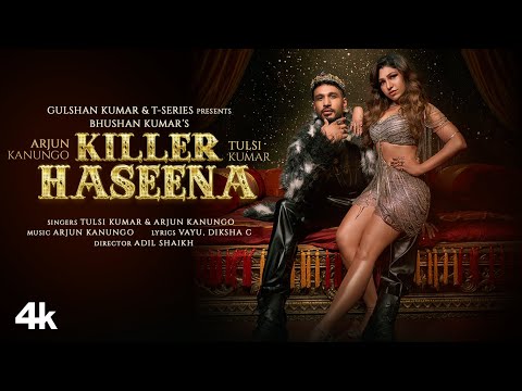 Killer Haseena (Video) Arjun Kanungo, Tulsi Kumar | AK vs TK | Vayu, Diksha C | Bhushan Kumar