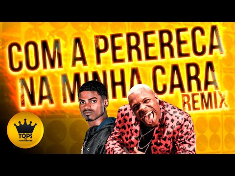 Com a Perereca na Minha Cara (Arrochadeira Remix) - JN no Beat Original e Mc Mr. Bim