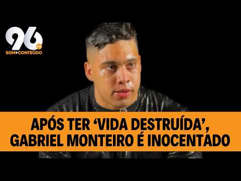 GABRIEL MONTEIRO É ABSOLVIDO "DE TODAS AS ACUSAÇÕES"