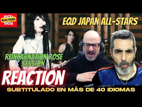 EQD JAPAN ALL-STARS Reaction - Reincarnation Rose Session | Reacción |  反応 | Rock and Reactions