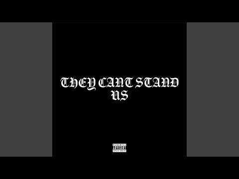 They Can’t Stand Us