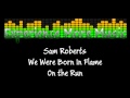 Sam Roberts - On The Run