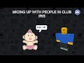 Asking People To Mic Up Then Annoying Them With Baby Voices Club Iris