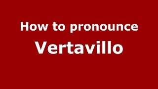 How to pronounce Vertavillo