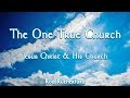 1 Jesus Christ And His Church The One True Church