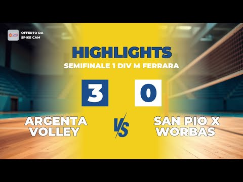 ARGENTA VOLLEY vs SAN PIO X WORBAS | 3-0 | Highlights | SEMIFINALE 1 DIV M Ferrara