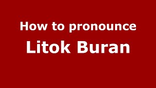 How to pronounce Litok Buran