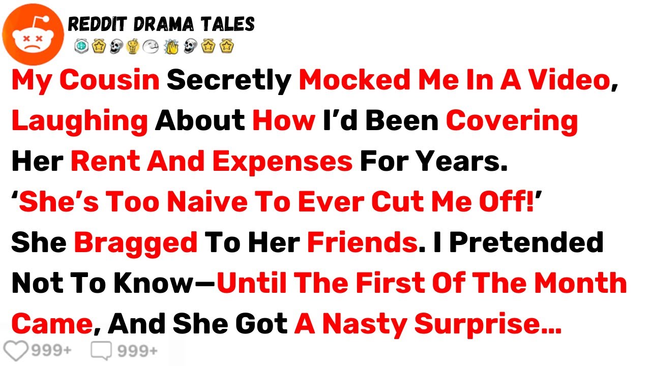 My Cousin Secretly Mocked Me In A Video, Laughing About How I’d Been... - Best Reddit Stories