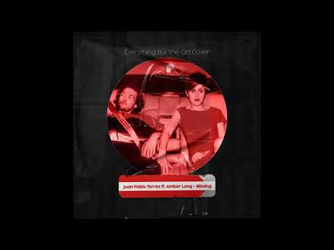Juan Pablo Torrez ft. Amber Long - Missing (Everything But The Girl Cover)