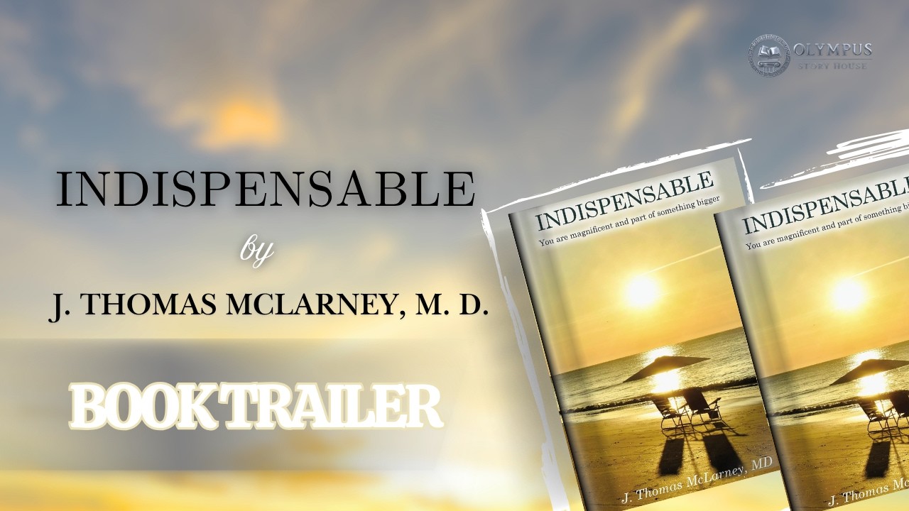 J. Thomas McLarney MD's Indispensable | Official Book Trailer