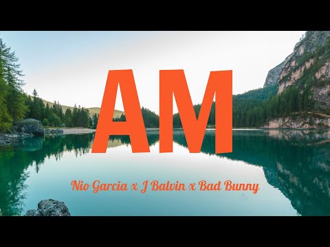 Nio Garcia x J Balvin x Bad Bunny - AM Remix (Letra/Lyrics)