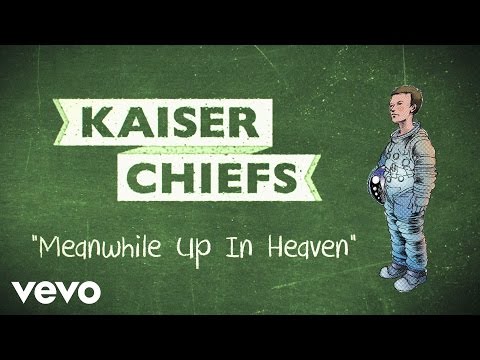 Kaiser Chiefs - Meanwhile Up In Heaven (Lyric Video)