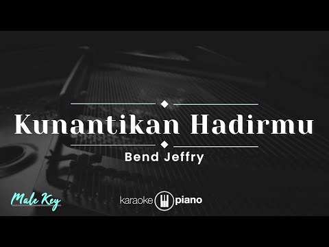 Kunantikan Hadirmu - Bend Jeffry (KARAOKE PIANO - MALE KEY)