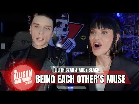 ANDY BLACK & LILITH CZAR - Being Each Other's Muse - The Allison Hagendorf Show