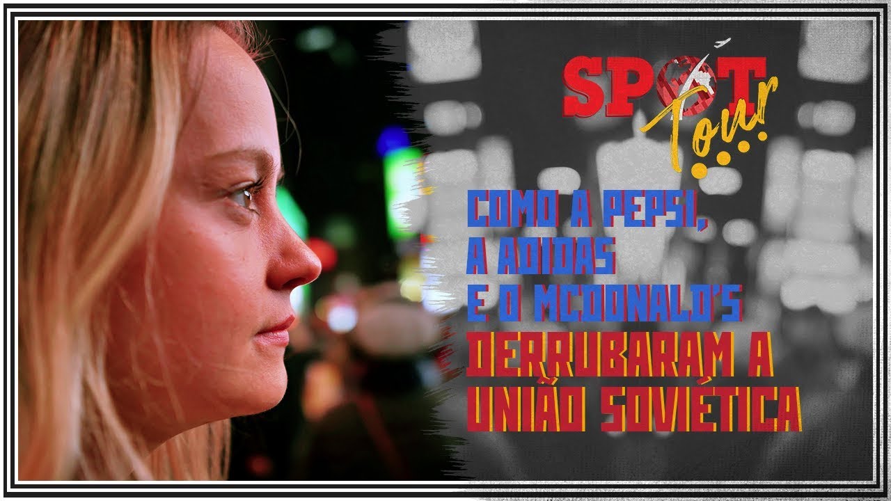 Como a Pepsi, o McDonalds e a Adidas derrubaram a União Soviética