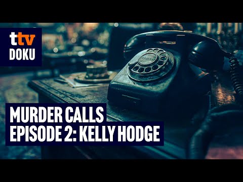 Murder Calls – Episode 2: Der grausame Mord an Kelly Hodge (Doku, True-Crime, Notruf, Ermittlungen)