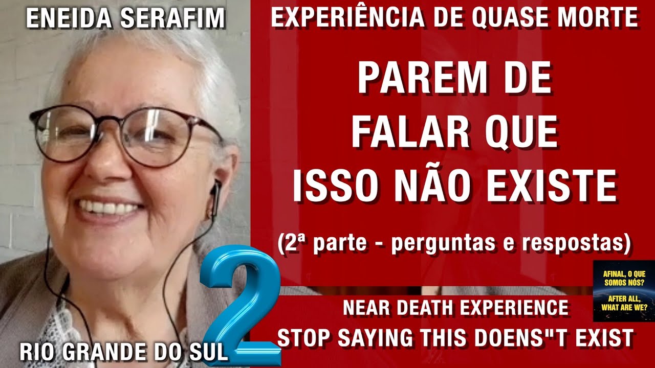 Parem de falar que isso não existe – EQM da Eneida | Experiência de Quase Morte | NDE