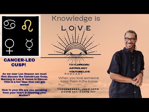 Eps 69 Knowledge is Love discussing Cancer-Leo Cusp, Venus in Cancer & Mercury in Leo! #astrology