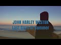 John Harley Weston - Last Days Of Summer (Official Video)