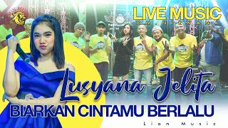 Download lagu Lusyana Jelita - Biarkan Cintamu Berlalu (OM.Nirwana Live Music) mp3 Download lagu Lusyana Jelita - Biarkan Cintamu Berlalu (OM.Nirwana Live Music) mp3