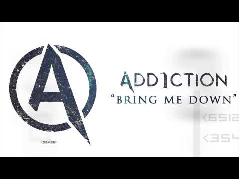 Add1ction - Bring Me Down