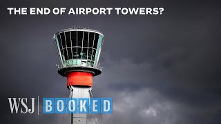 The Tech Making Airport Towers Obsolete | WSJ Booked