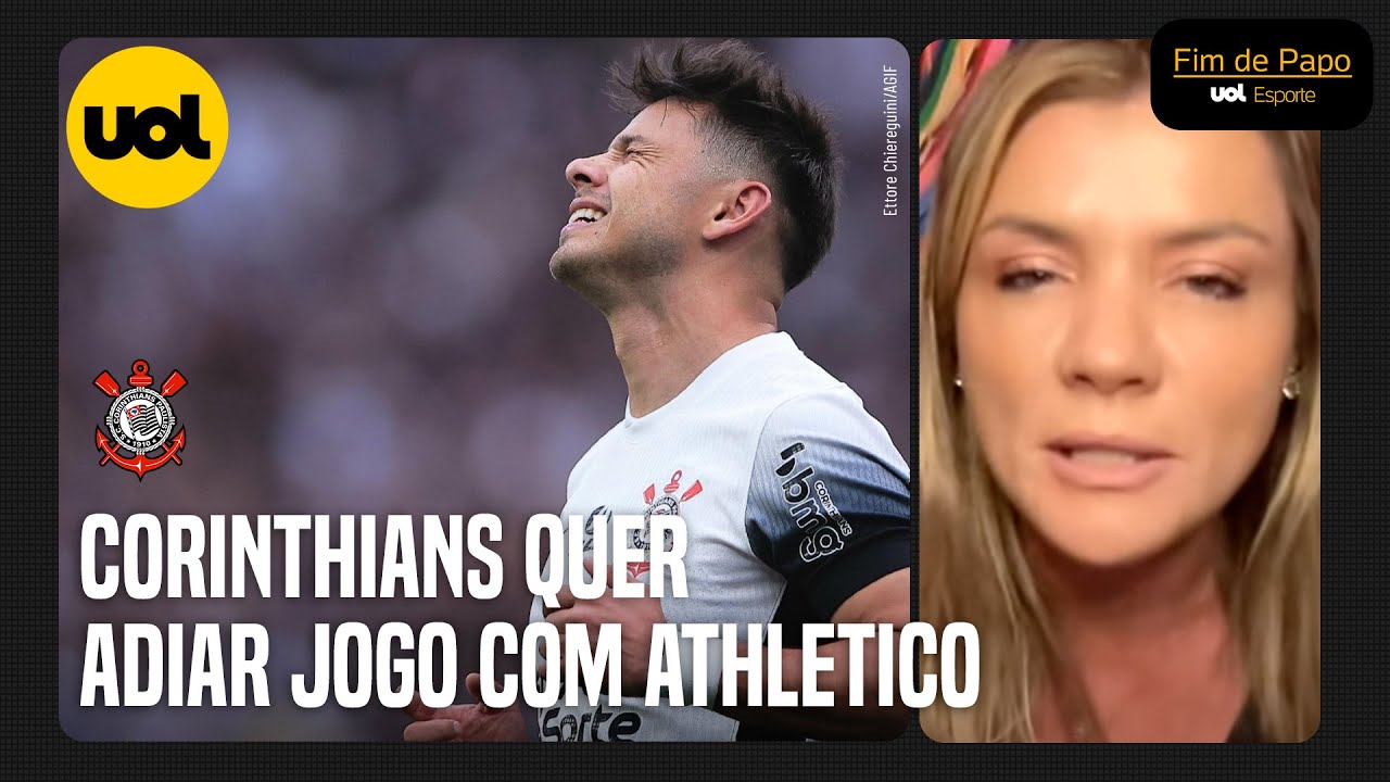 CORINTHIANS QUER ADIAR JOGO COM ATHLETICO CASO CBF NÃO MUDE SEMIFINAL, INFORMA MARÍLIA RUIZ