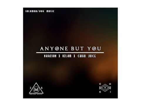 Anyone But You - Narxson X Ozlam & Chuki Juice