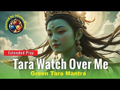 🎵🎵 Tara Watch Over Me (Song of Longing) mit Green Tara Mantra Extended Play Musikvideo