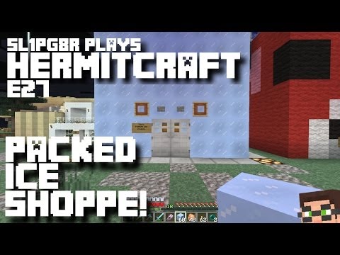 HermitCraft MineCraft LP E27 - Packed Ice Shoppe! ( Let's Play )