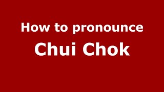 How to pronounce Chui Chok