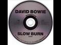David Bowie - Slow Burn 