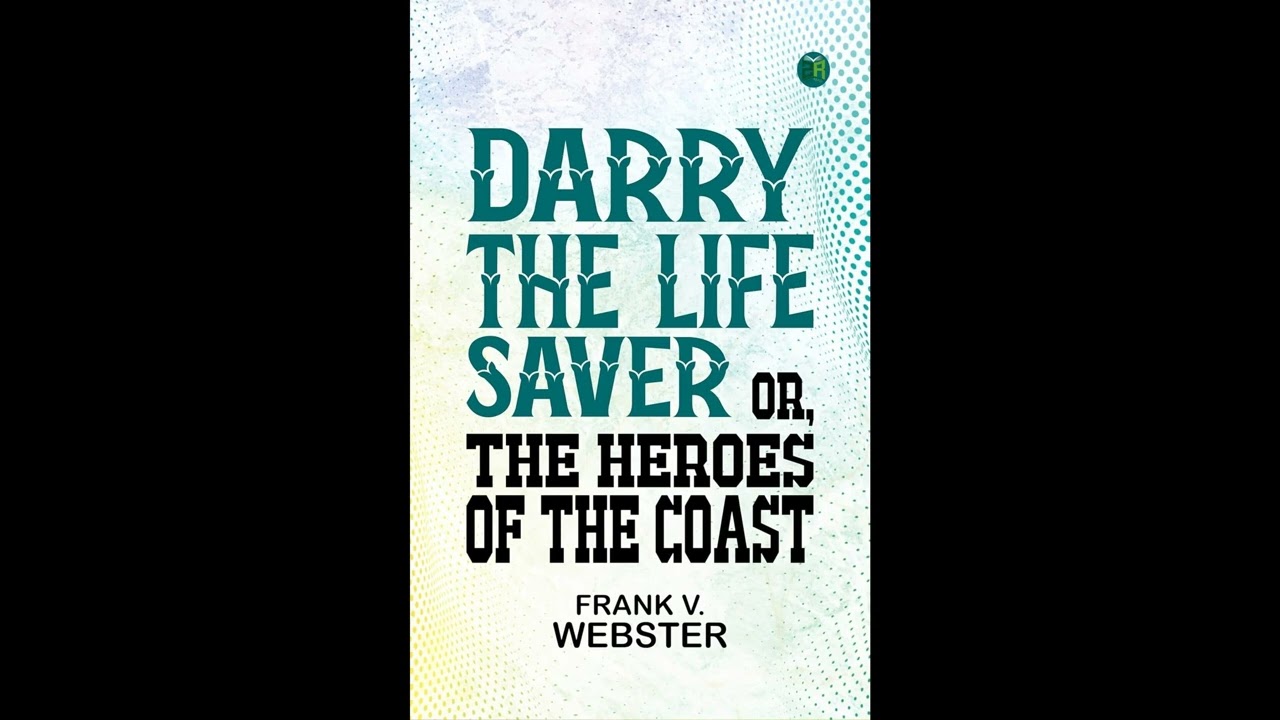 Darry the Life Saver Or, The Heroes of the Coast