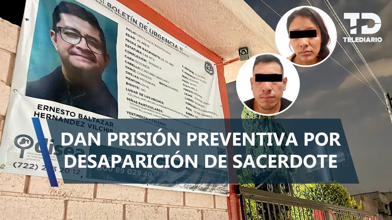 Decretan legal detención para Brandon “N” y Maria Fernanda “N”, por la desaparición del sacerdote