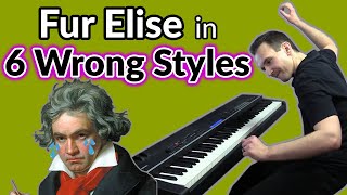 Fur Elise, but it's in 6 wrong piano styles.