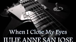 JULIE ANNE SAN JOSE - When I Close My Eyes [HQ AUDIO]