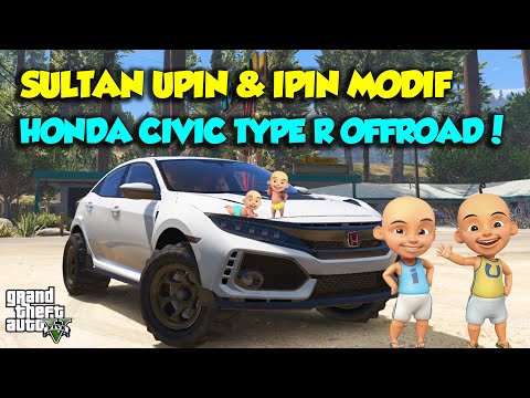 SULTAN UPIN IPIN MODIF HONDA CIVIC TYPE R SUPER OFFROAD KENCANG - GTA V MOD UPIN & IPIN SPESIAL